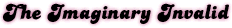 The Imaginary Invalid